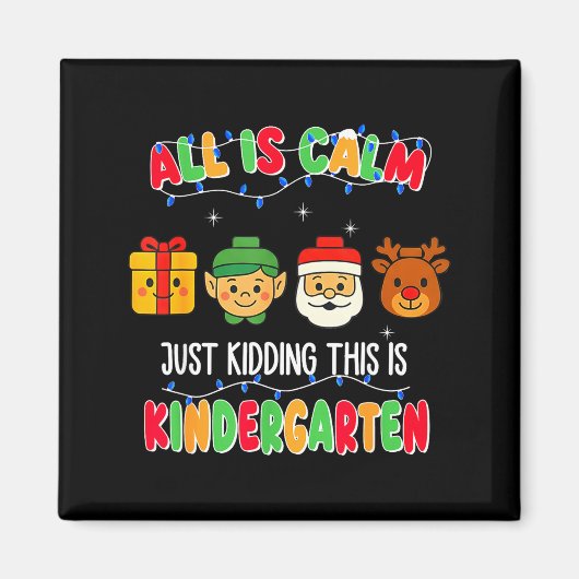 All Is Calm Just Kidding This Is Kindergarten Chri Magneet (Voorkant)