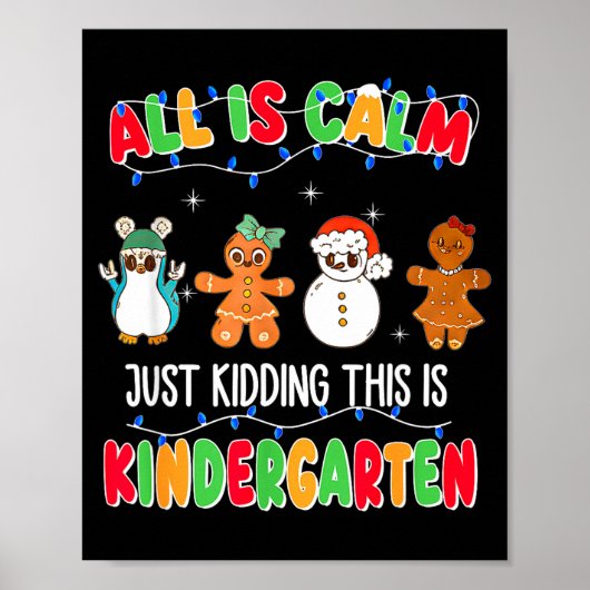 All Is Calm Just Kidding This Is Kindergarten Chri Poster (Voorkant)