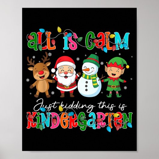 All Is Calm Just Kidding This Is Kindergarten Chri Poster (Voorkant)