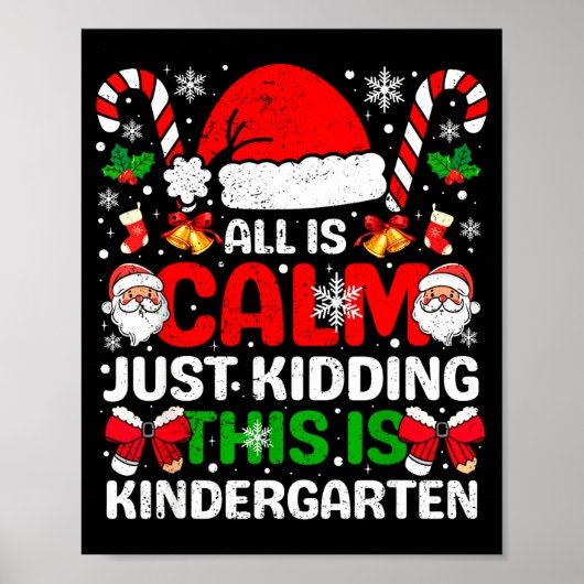 All Is Calm Just Kidding This Is Kindergarten Chri Poster (Voorkant)