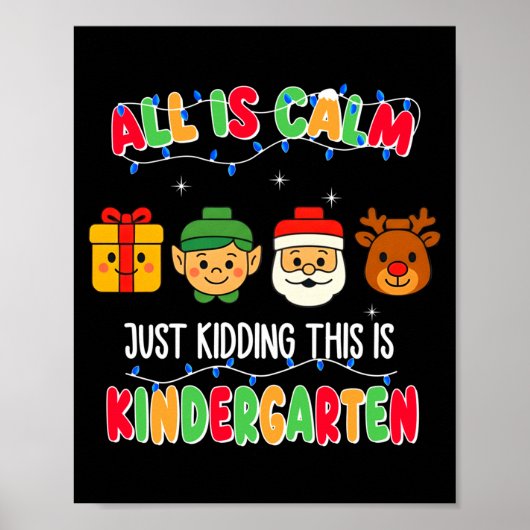 All Is Calm Just Kidding This Is Kindergarten Chri Poster (Voorkant)