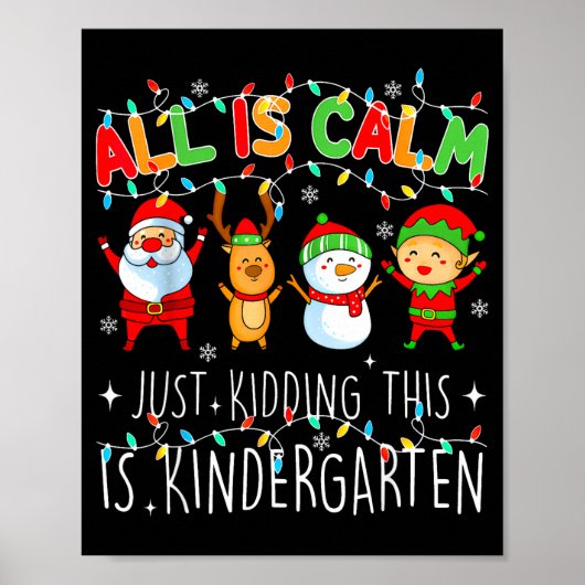 All Is Calm Just Kidding This Is Kindergarten Chri Poster (Voorkant)