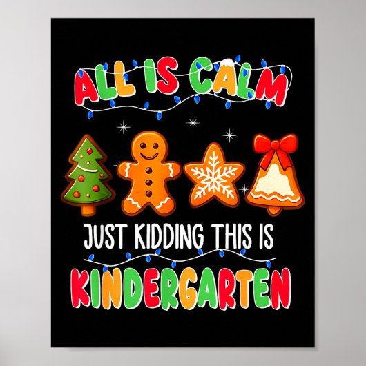 All Is Calm Just Kidding This Is Kindergarten Chri Poster (Voorkant)