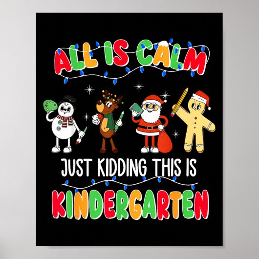 All Is Calm Just Kidding This Is Kindergarten Chri Poster (Voorkant)