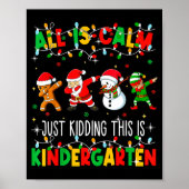 All Is Calm Just Kidding This Is Kindergarten Chri Poster (Voorkant)
