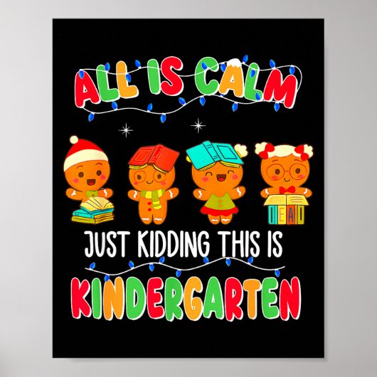 All Is Calm Just Kidding This Is Kindergarten Chri Poster (Voorkant)
