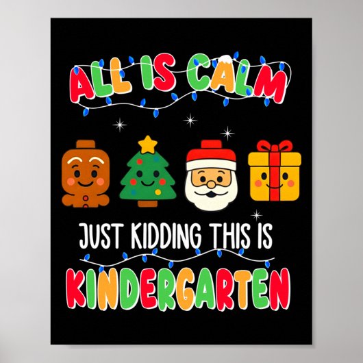 All Is Calm Just Kidding This Is Kindergarten Chri Poster (Voorkant)