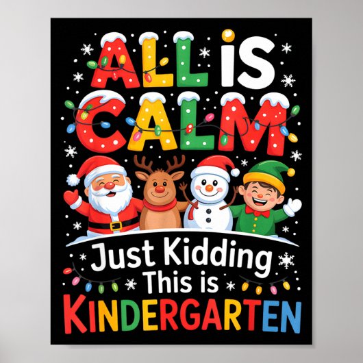 All Is Calm Just Kidding This Is Kindergarten Chri Poster (Voorkant)