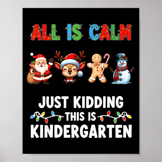All Is Calm Just Kidding This Is Kindergarten Chri Poster (Voorkant)