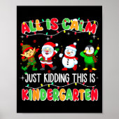 All Is Calm Just Kidding This Is Kindergarten Chri Poster (Voorkant)
