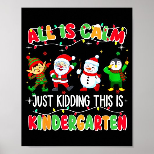 All Is Calm Just Kidding This Is Kindergarten Chri Poster (Voorkant)