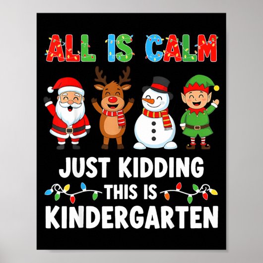 All Is Calm Just Kidding This Is Kindergarten Chri Poster (Voorkant)