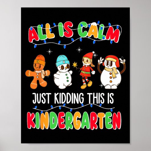 All Is Calm Just Kidding This Is Kindergarten Chri Poster (Voorkant)