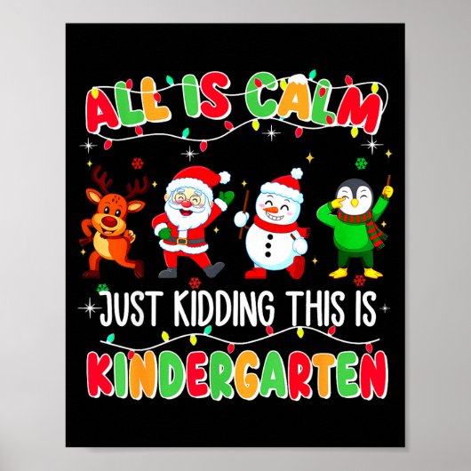 All Is Calm Just Kidding This Is Kindergarten Chri Poster (Voorkant)
