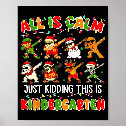 All Is Calm Just Kidding This Is Kindergarten Chri Poster (Voorkant)