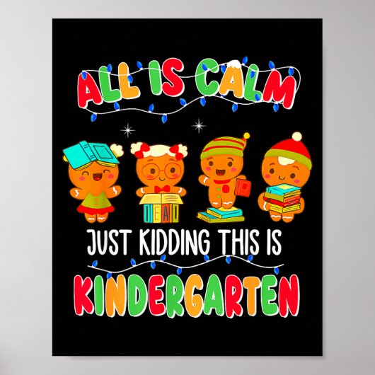 All Is Calm Just Kidding This Is Kindergarten Chri Poster (Voorkant)