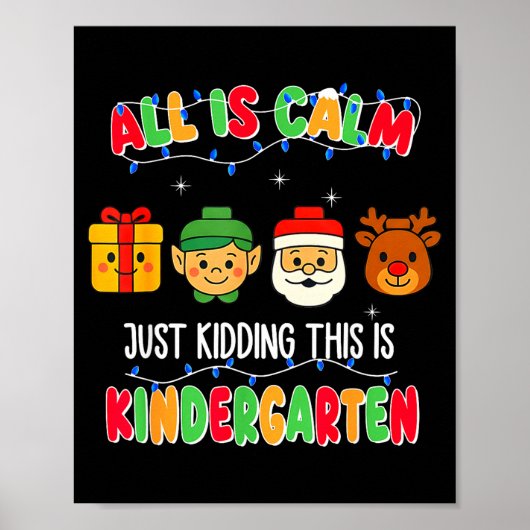 All Is Calm Just Kidding This Is Kindergarten Chri Poster (Voorkant)