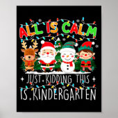 All Is Calm Just Kidding This Is Kindergarten Chri Poster (Voorkant)