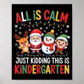 All Is Calm Just Kidding This Is Kindergarten Chri Poster (Voorkant)