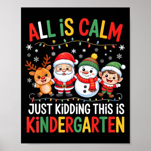All Is Calm Just Kidding This Is Kindergarten Chri Poster (Voorkant)