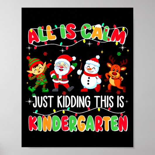 All Is Calm Just Kidding This Is Kindergarten Chri Poster (Voorkant)