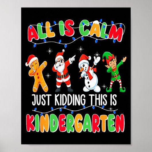 All Is Calm Just Kidding This Is Kindergarten Chri Poster (Voorkant)