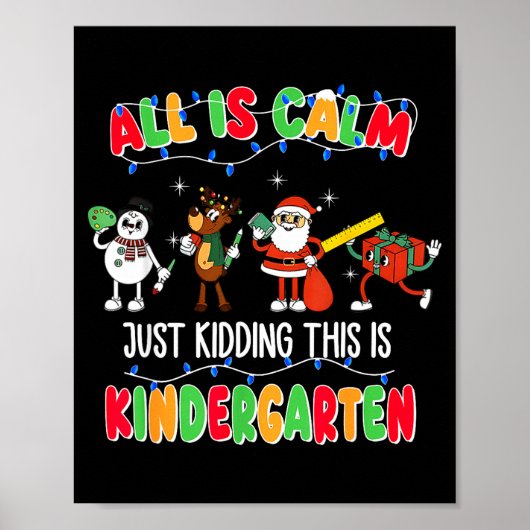 All Is Calm Just Kidding This Is Kindergarten Chri Poster (Voorkant)