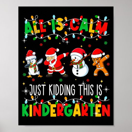 All Is Calm Just Kidding This Is Kindergarten Chri Poster (Voorkant)