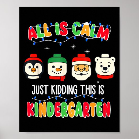All Is Calm Just Kidding This Is Kindergarten Chri Poster (Voorkant)