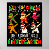 All Is Calm Just Kidding This Is Kindergarten Chri Poster (Voorkant)