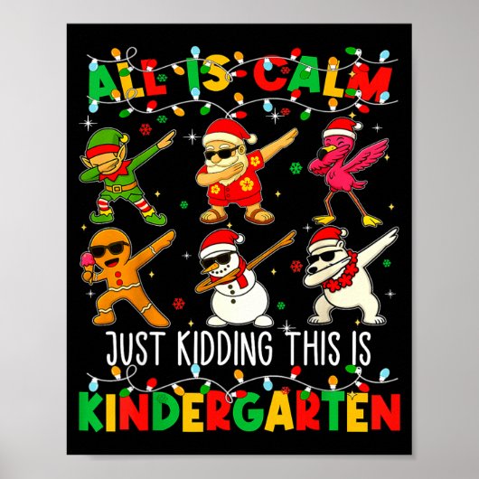 All Is Calm Just Kidding This Is Kindergarten Chri Poster (Voorkant)