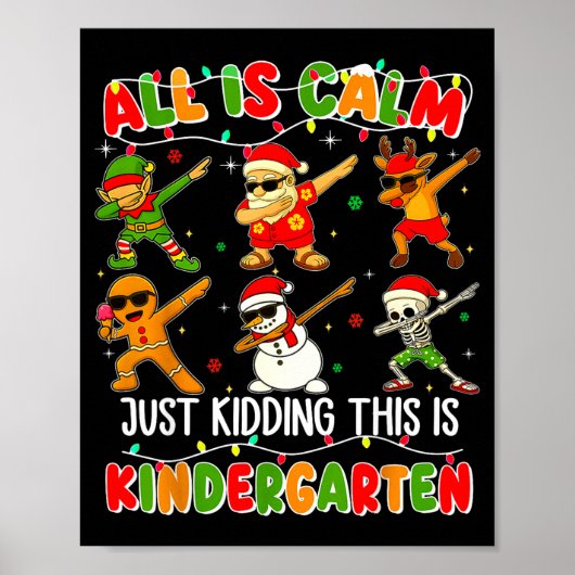 All Is Calm Just Kidding This Is Kindergarten Chri Poster (Voorkant)