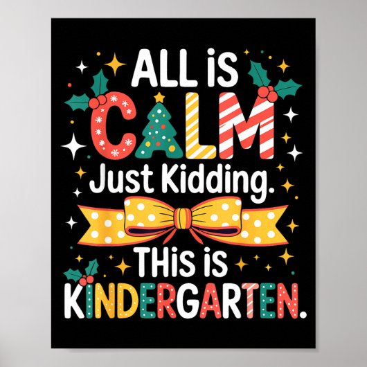 All Is Calm Just Kidding This Is Kindergarten Chri Poster (Voorkant)