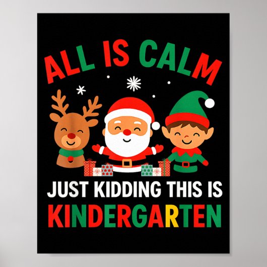 All Is Calm Just Kidding This Is Kindergarten Chri Poster (Voorkant)