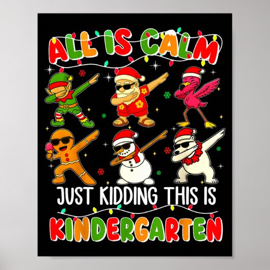 All Is Calm Just Kidding This Is Kindergarten Chri Poster (Voorkant)