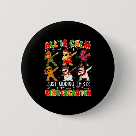 All Is Calm Just Kidding This Is Kindergarten Chri Ronde Button 5,7 Cm (Voorkant)