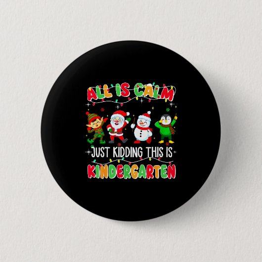 All Is Calm Just Kidding This Is Kindergarten Chri Ronde Button 5,7 Cm (Voorkant)