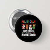 All Is Calm Just Kidding This Is Kindergarten Chri Ronde Button 5,7 Cm (Voorkant /achterkant)