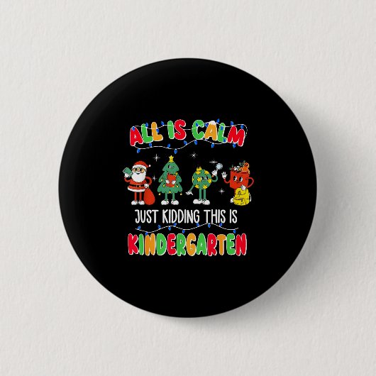 All Is Calm Just Kidding This Is Kindergarten Chri Ronde Button 5,7 Cm (Voorkant)