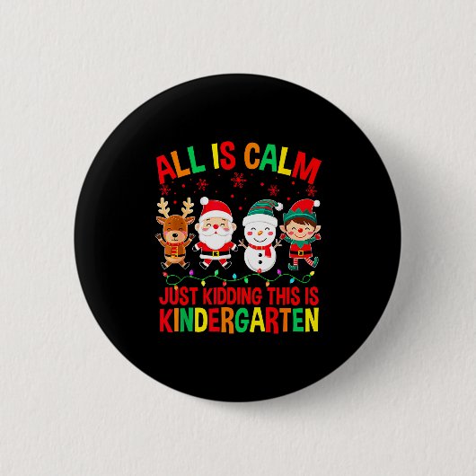 All Is Calm Just Kidding This Is Kindergarten Chri Ronde Button 5,7 Cm (Voorkant)