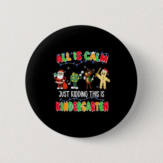 All Is Calm Just Kidding This Is Kindergarten Chri Ronde Button 5,7 Cm (Voorkant)
