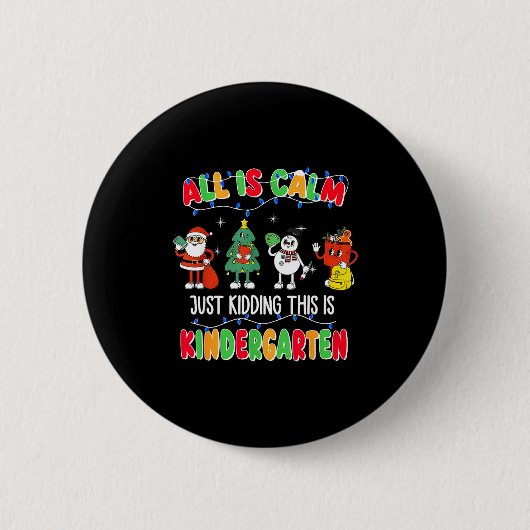 All Is Calm Just Kidding This Is Kindergarten Chri Ronde Button 5,7 Cm (Voorkant)