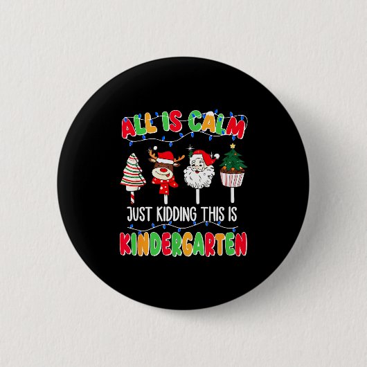 All Is Calm Just Kidding This Is Kindergarten Chri Ronde Button 5,7 Cm (Voorkant)