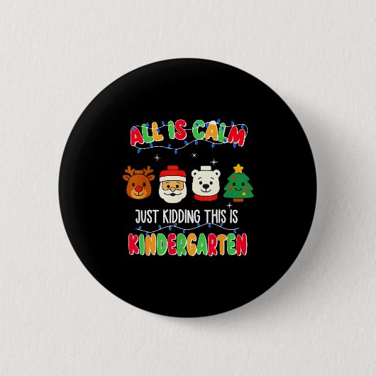 All Is Calm Just Kidding This Is Kindergarten Chri Ronde Button 5,7 Cm (Voorkant)