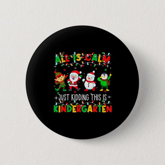 All Is Calm Just Kidding This Is Kindergarten Chri Ronde Button 5,7 Cm (Voorkant)