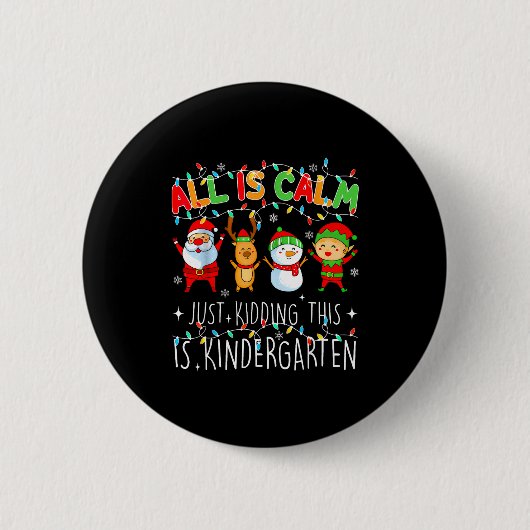 All Is Calm Just Kidding This Is Kindergarten Chri Ronde Button 5,7 Cm (Voorkant)
