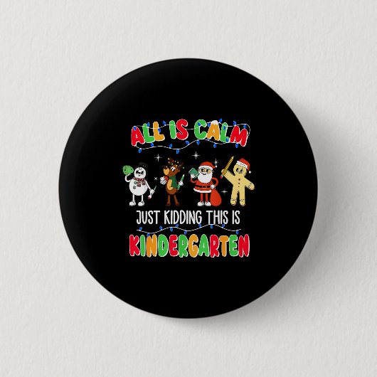 All Is Calm Just Kidding This Is Kindergarten Chri Ronde Button 5,7 Cm (Voorkant)