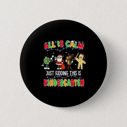 All Is Calm Just Kidding This Is Kindergarten Chri Ronde Button 5,7 Cm (Voorkant)