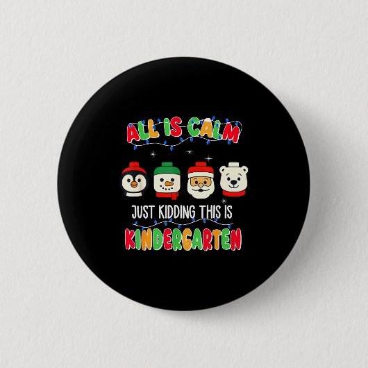 All Is Calm Just Kidding This Is Kindergarten Chri Ronde Button 5,7 Cm (Voorkant)