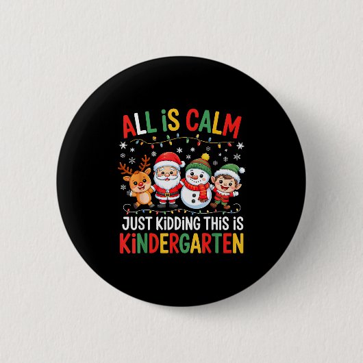 All Is Calm Just Kidding This Is Kindergarten Chri Ronde Button 5,7 Cm (Voorkant)